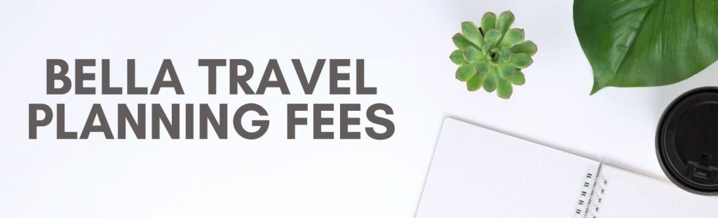 Bella Travel Planning Fees